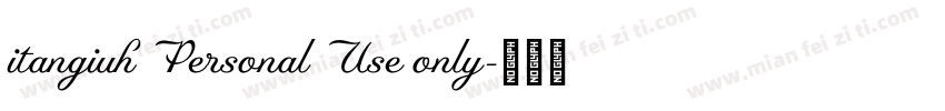 itangiuh Personal Use only字体转换